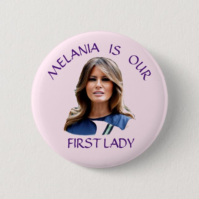 Melania Is our First Lady Button (Front)