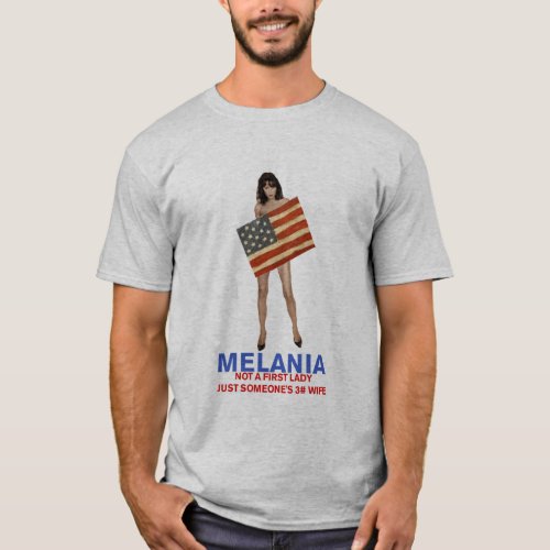 Melania not a first lady someones 3rd wife T_Shirt