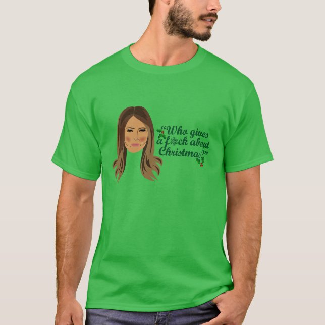 Melania Trump Who Gives a F*ck About Christmas T-Shirt (Front)