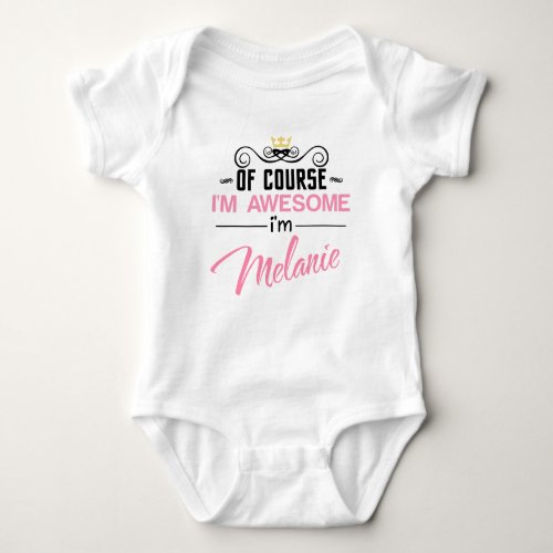 Melanie Of Course Im Awesome Name Baby Bodysuit