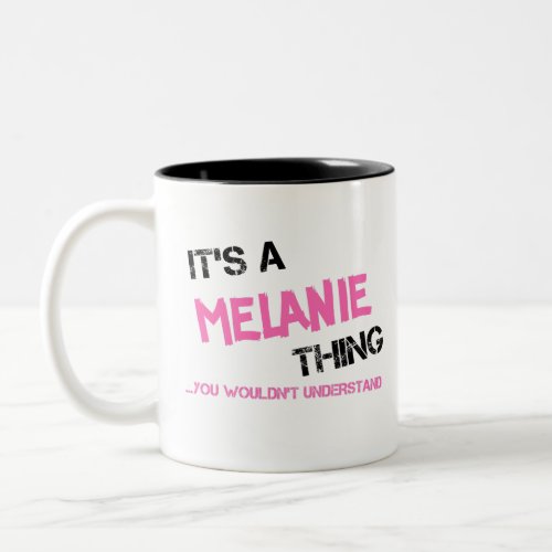 Melanie thing you wouldnt understand name novelty Two_Tone coffee mug