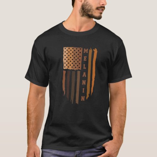 Melanin American Flag _ Black History T  Melanin T_Shirt