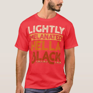 Melanin Black History Month Lightly Melanated June T-Shirt