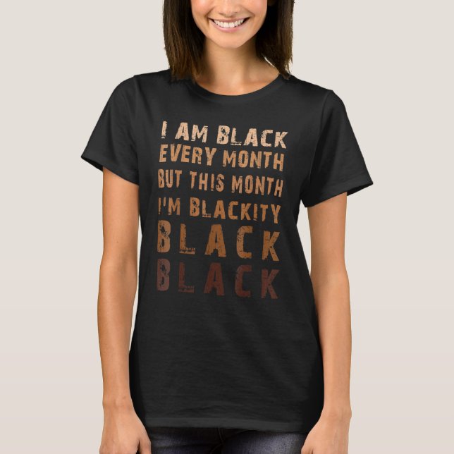Melanin Blackity Black History Month Afro African  T-Shirt (Front)