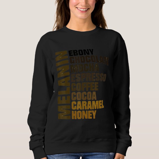 Melanin Ebony Chocolate Mocha Espresso Honey Cocoa Sweatshirt (Front)