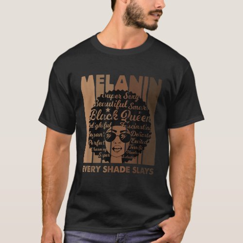 Melanin Every Shade Slays African American Woman B T_Shirt