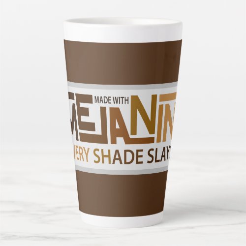 Melanin Every Shade Slays  Latte Mug