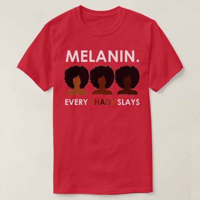 Melanin Every Shade Slays T-Shirt (Design Front)