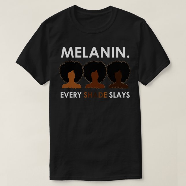 Melanin Every Shade Slays T-Shirt (Design Front)