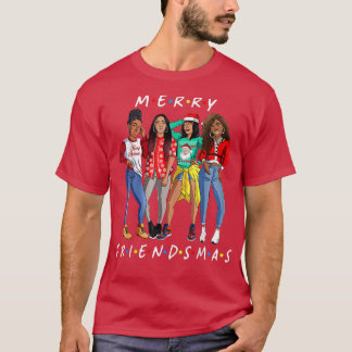 Melanin Girls Merry Friendsmas Christmas T-Shirt
