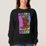 Melanin Granny Black Grandmother Best Grandma On E Sweatshirt