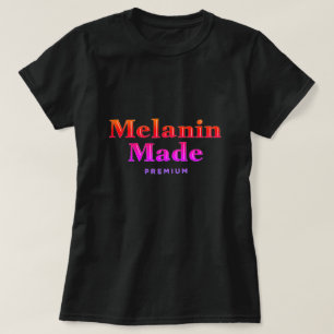 Melanin Made T-Shirt