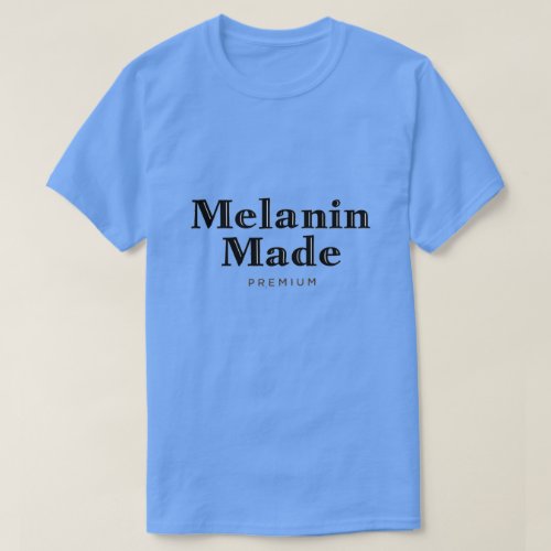 Melanin Made T_Shirt