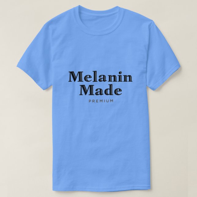 Melanin Made T-Shirt (Design Front)