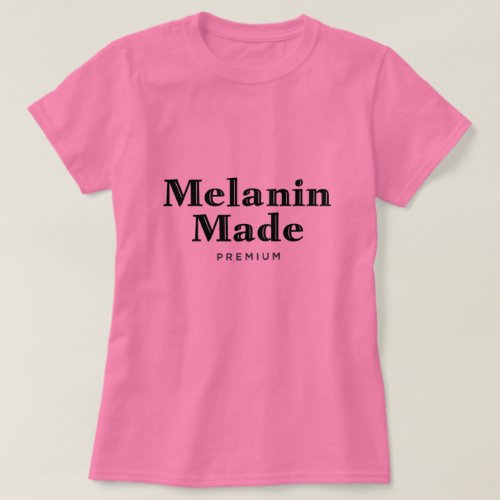 Melanin Made T_Shirt