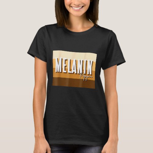 Melanin Poppin Black History Month T_Shirt
