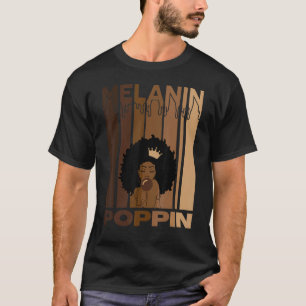 Melanin Poppin For Women Strong Black Afro Cultur T-Shirt