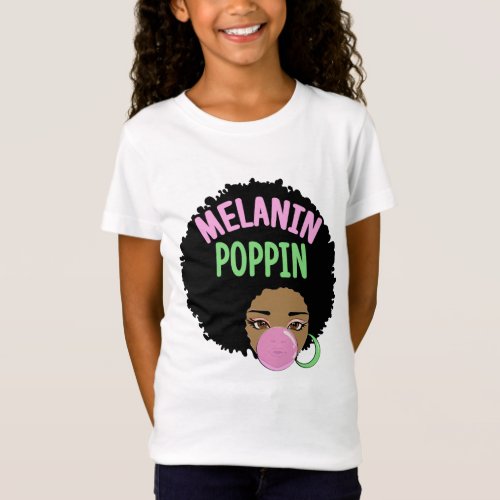 Melanin Poppin Girls T_Shirt
