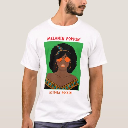 MELANIN POPPIN HISTORY ROCKIN Black History T_Shirt