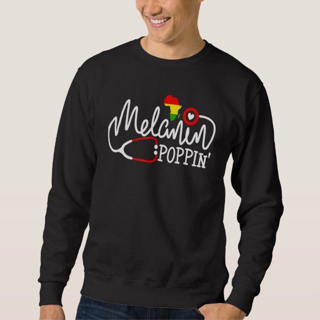 Melanin Poppin Melanin Black Nurse African Pride S Sweatshirt (Front)