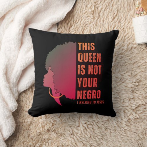 Melanin Queen NOT YOUR NEGRO Afro Throw Pillow