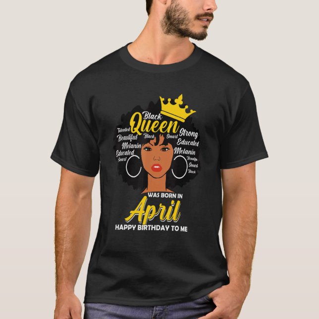 Melanin Queen Was Born In April Birthday Black Wom T-Shirt (Front)