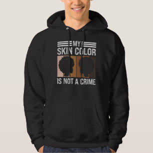 Melanin stuff for men skin color not crime bhm bla hoodie