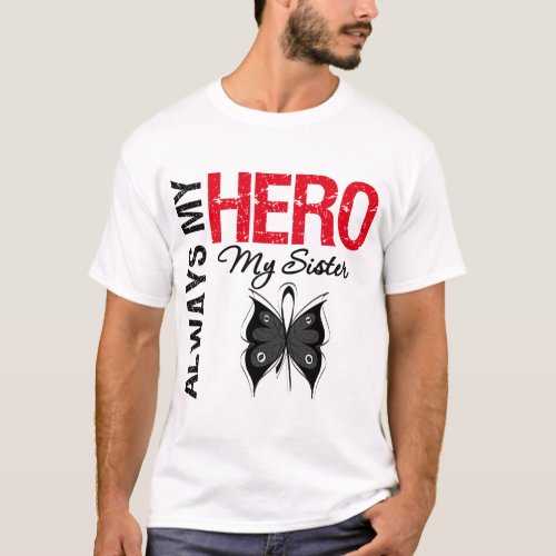 Melanoma Always My Hero My Sister T_Shirt