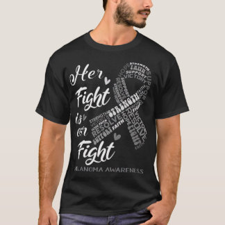 Melanoma Awareness Her Fight Is Our Fight T-Shirt