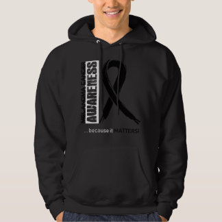 Melanoma Cancer Awareness Because Its Matters - In Hoodie