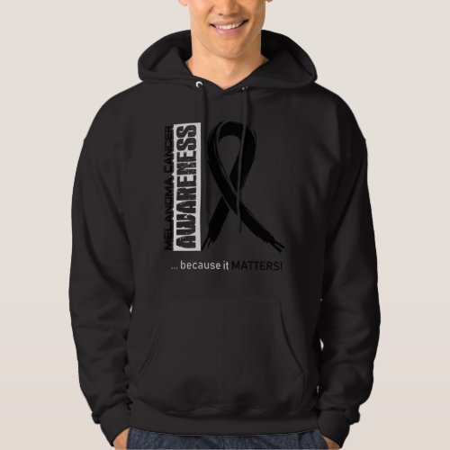 Melanoma Cancer Awareness Because Its Matters _ In Hoodie