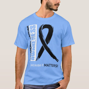 Melanoma Cancer Awareness Because Its Matters In T T-Shirt