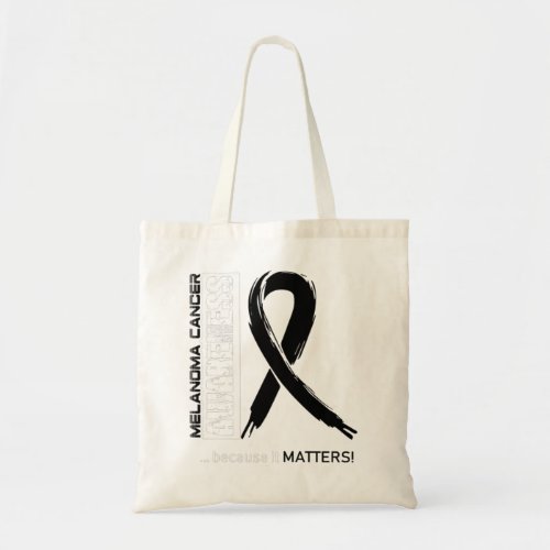 Melanoma Cancer Awareness Because Its Matters _ In Tote Bag