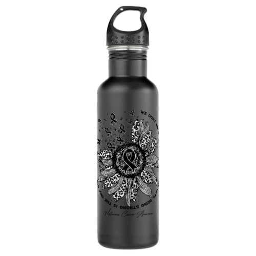 Melanoma Cancer Awareness _ sunflower Flower We Do Stainless Steel Water Bottle