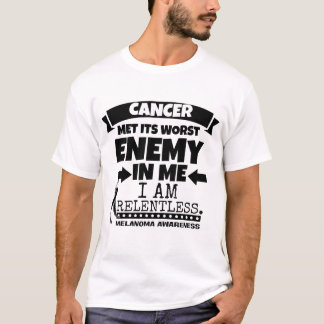 Melanoma Cancer Met Its Worst Enemy in Me T-Shirt