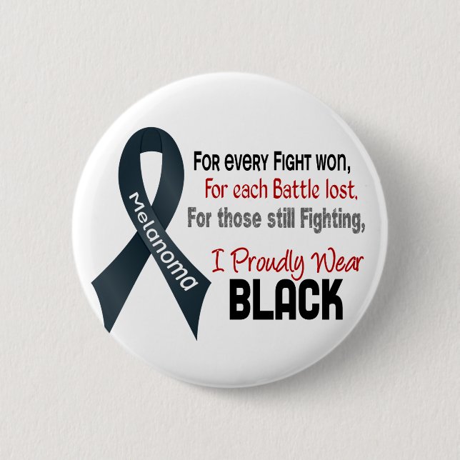 Melanoma For Every…..I Proudly Wear Black 1 Button (Front)