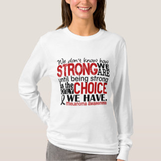 Melanoma How Strong We Are T-Shirt