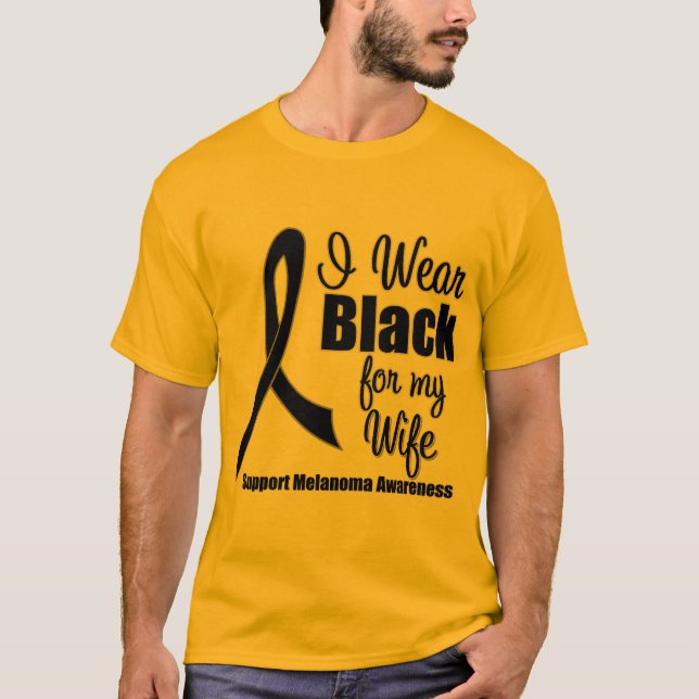 Melanoma I Wear Black For My Wife T-Shirt (Front)