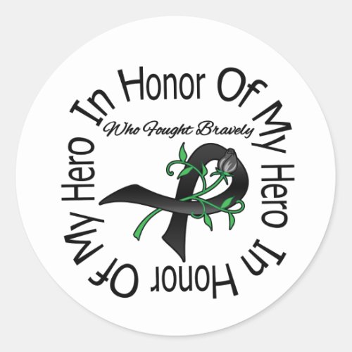 Melanoma In Honor Of My Hero Who Fought Bravely Classic Round Sticker