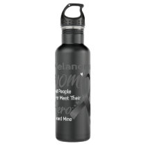 Melanoma MOM Most People Never Meet Their Hero I R Stainless Steel Water Bottle