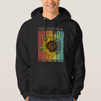 Melanoma Warrior It's Not For The Weak Support Mel Hoodie
