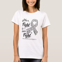 MelanomaMelanoma Awareness Her Fight is our Fight T-Shirt