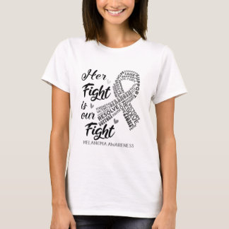 MelanomaMelanoma Awareness Her Fight is our Fight T-Shirt