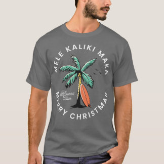 Mele Kaliki Maka Merry Christmas T-Shirt