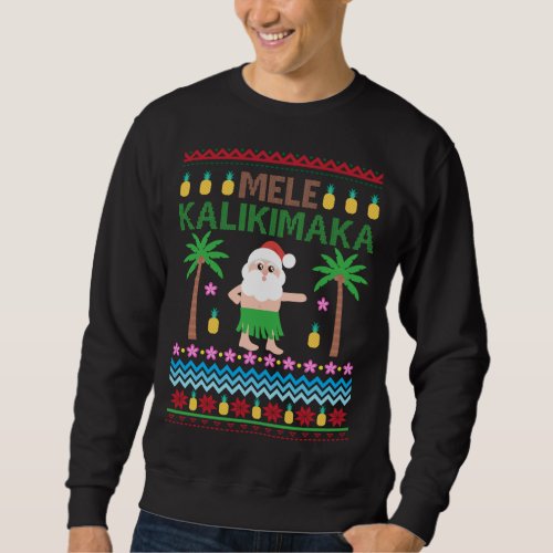 Mele Kalikimaka Hawaiian Merry Christmas Ugly Swea Sweatshirt