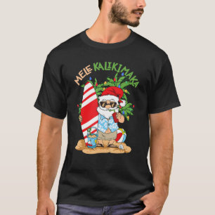 Mele Kalikimaka Santa Tropical Christmas In July H T-Shirt