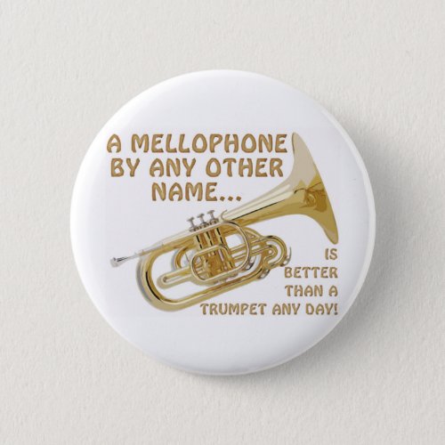 Mellophone By Any Other Name Pinback Button