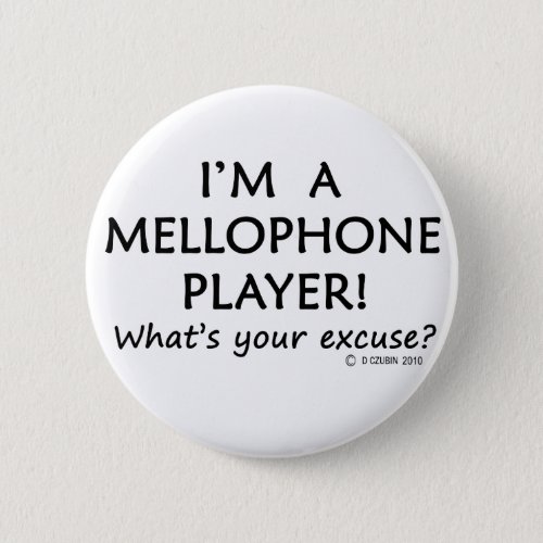 Mellophone Player Excuse Pinback Button