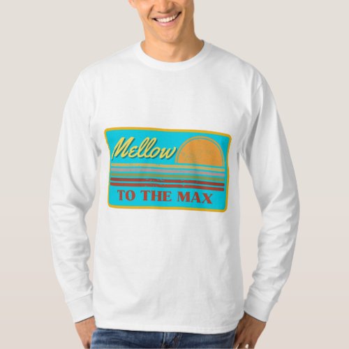 Mellow to the Max T_Shirt