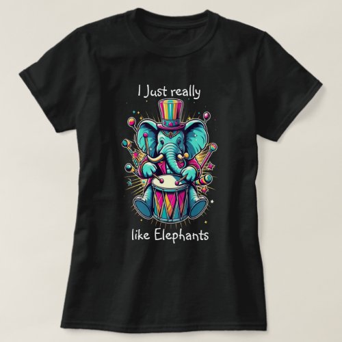 Melodic Percussionist I really like elephants T_Shirt